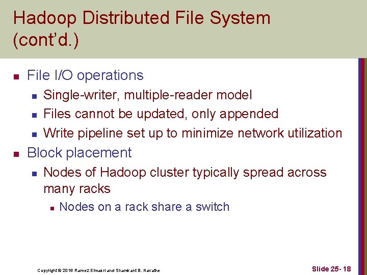 Hadoop Distributed File System (cont’d. ) n File I/O operations n n Single-writer, multiple-reader