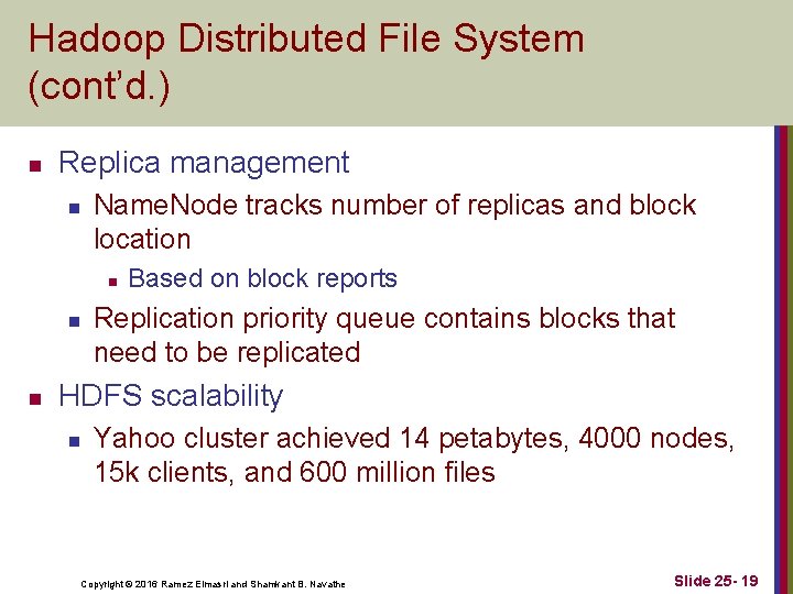 Hadoop Distributed File System (cont’d. ) n Replica management n Name. Node tracks number