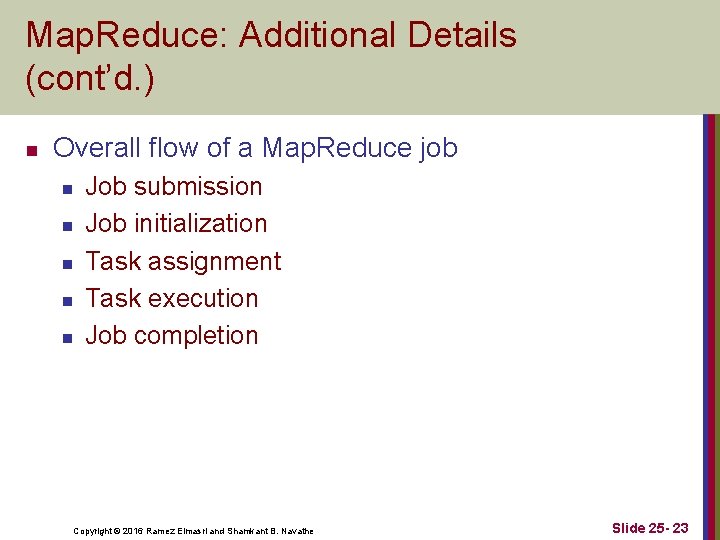 Map. Reduce: Additional Details (cont’d. ) n Overall flow of a Map. Reduce job