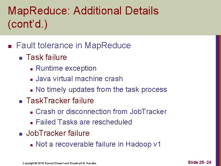 Map. Reduce: Additional Details (cont’d. ) n Fault tolerance in Map. Reduce n Task