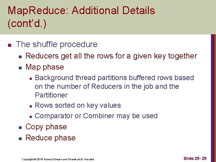 Map. Reduce: Additional Details (cont’d. ) n The shuffle procedure n n Reducers get