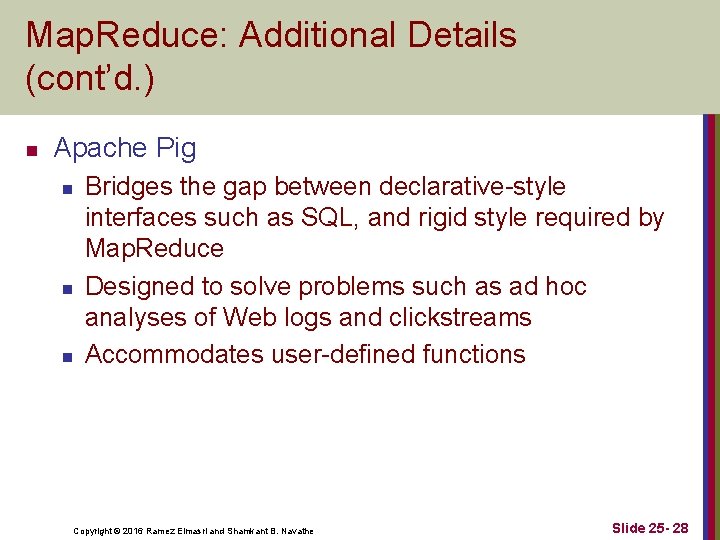Map. Reduce: Additional Details (cont’d. ) n Apache Pig n n n Bridges the