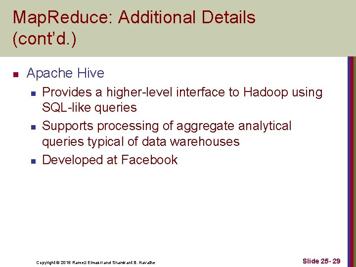 Map. Reduce: Additional Details (cont’d. ) n Apache Hive n n n Provides a