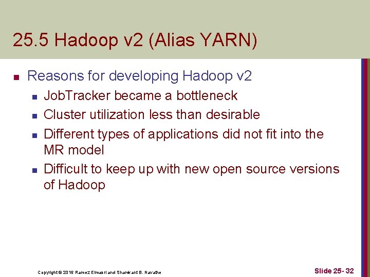 25. 5 Hadoop v 2 (Alias YARN) n Reasons for developing Hadoop v 2