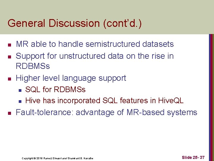 General Discussion (cont’d. ) n n n MR able to handle semistructured datasets Support