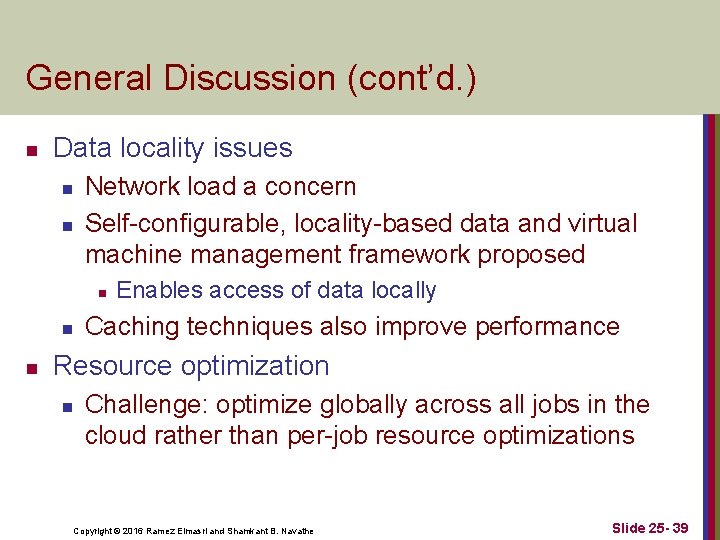 General Discussion (cont’d. ) n Data locality issues n n Network load a concern