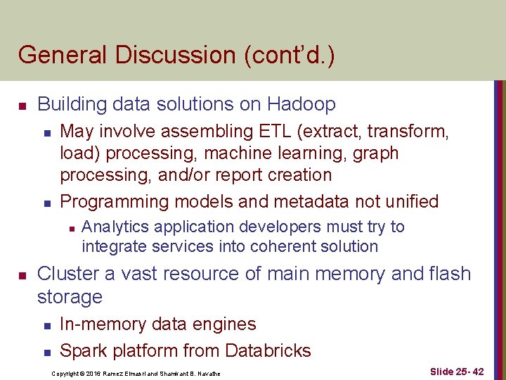 General Discussion (cont’d. ) n Building data solutions on Hadoop n n May involve