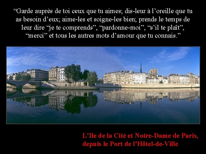 “Garde auprès de toi ceux que tu aimes; dis-leur à l’oreille que tu as