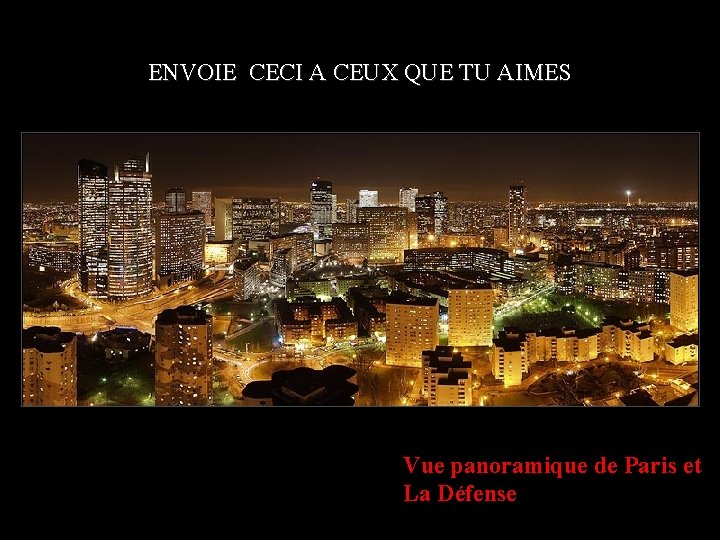 ENVOIE CECI A CEUX QUE TU AIMES Vue panoramique de Paris et La Défense