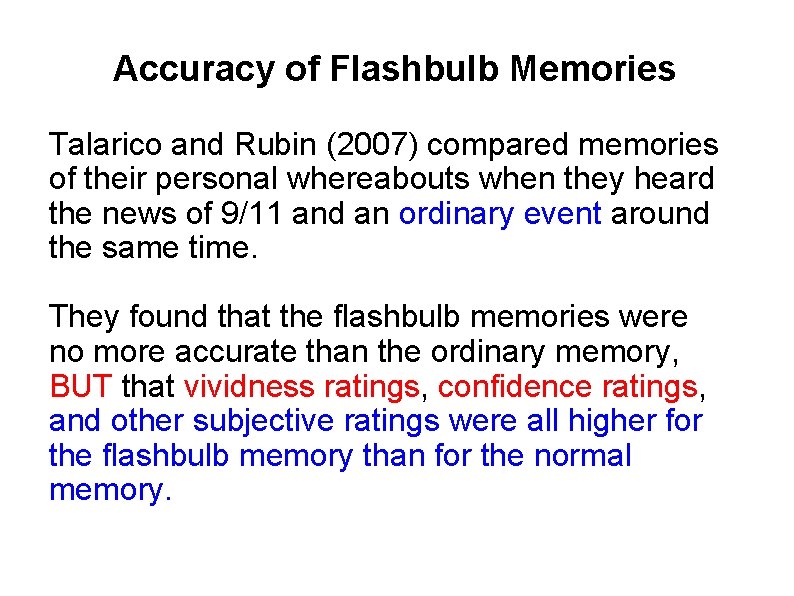 Accuracy of Flashbulb Memories Talarico and Rubin (2007) compared memories of their personal whereabouts