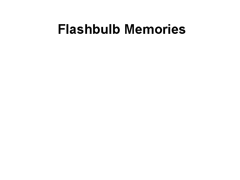Flashbulb Memories 