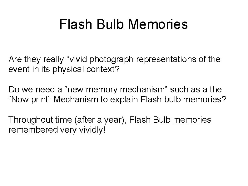 Flash Bulb Memories Are they really “vivid photograph representations of the event in its