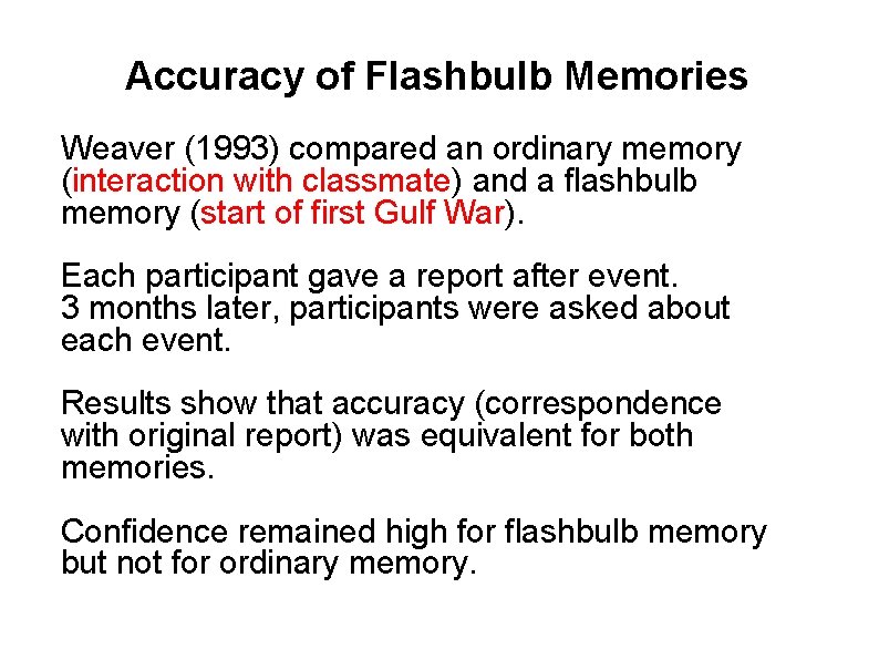 Accuracy of Flashbulb Memories Weaver (1993) compared an ordinary memory (interaction with classmate) and