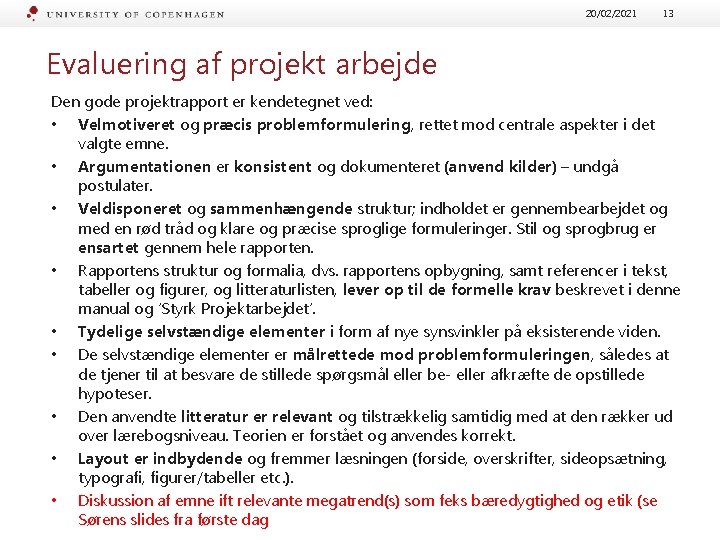 20/02/2021 13 Evaluering af projekt arbejde Den gode projektrapport er kendetegnet ved: • Velmotiveret