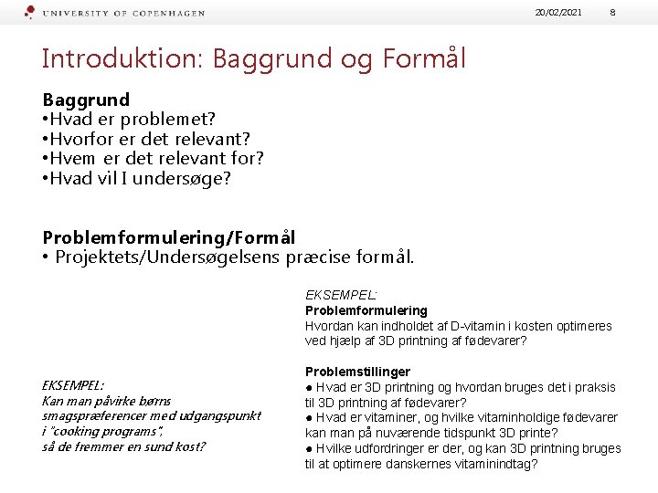 20/02/2021 8 Introduktion: Baggrund og Formål Baggrund • Hvad er problemet? • Hvorfor er