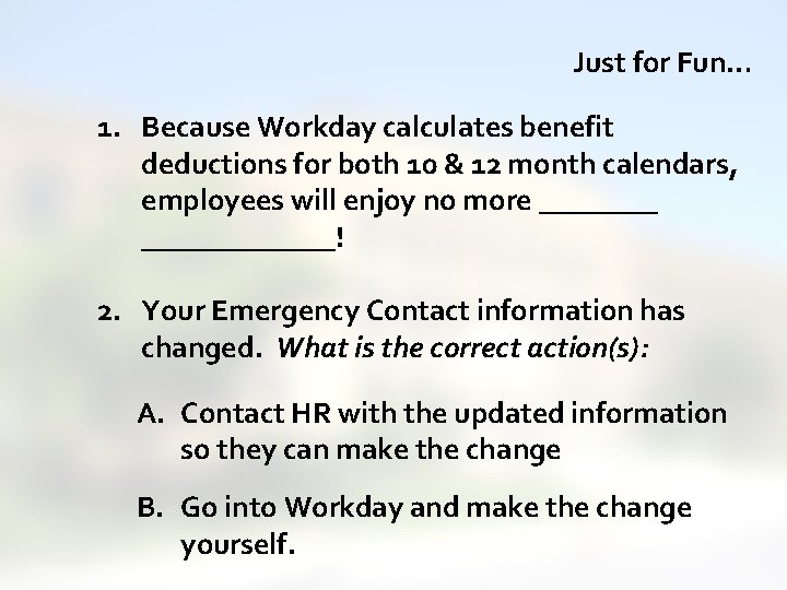 Great Teachers Great Leaders Great Schools Just for Fun… 1. Because Workday calculates benefit Great Teachers Great Leaders Great Schools Just for Fun… 1. Because Workday calculates benefit