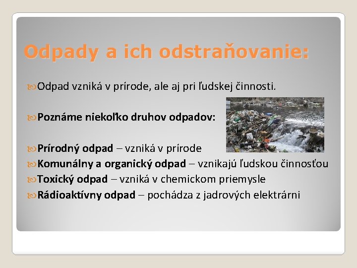 Odpady a ich odstraňovanie: Odpad vzniká v prírode, ale aj pri ľudskej činnosti. Poznáme