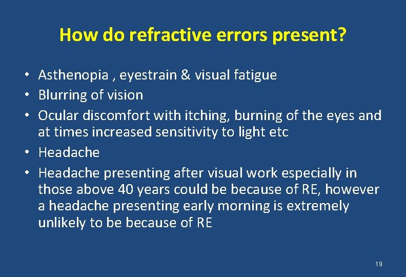 How do refractive errors present? • Asthenopia , eyestrain & visual fatigue • Blurring