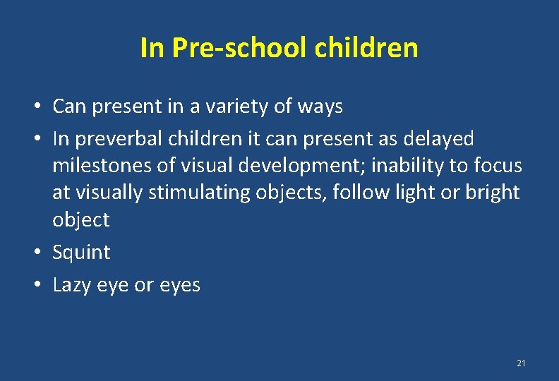 In Pre-school children • Can present in a variety of ways • In preverbal