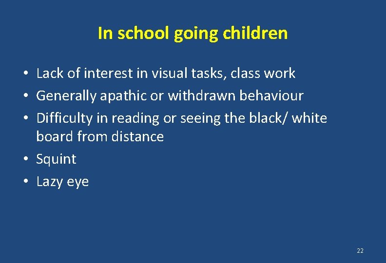In school going children • Lack of interest in visual tasks, class work •