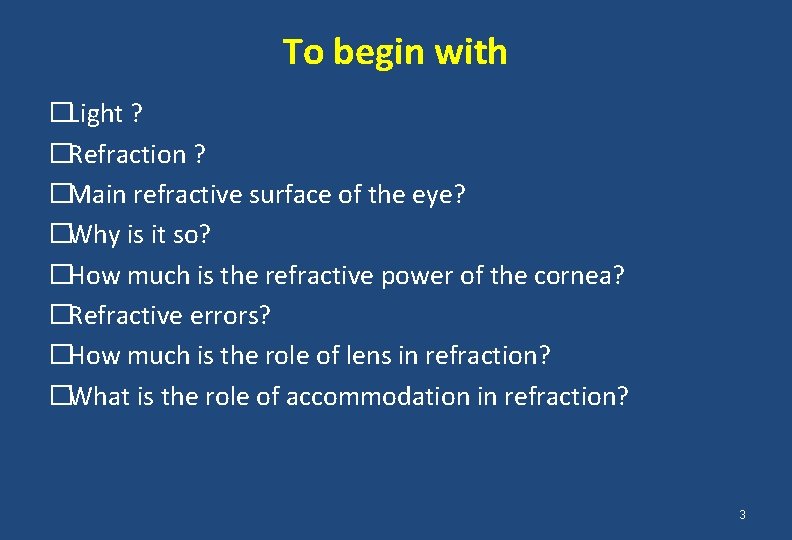 To begin with �Light ? �Refraction ? �Main refractive surface of the eye? �Why