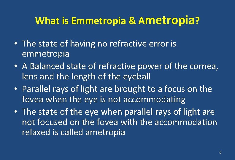 What is Emmetropia & Ametropia? • The state of having no refractive error is