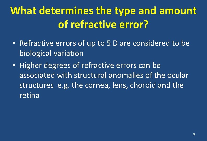 What determines the type and amount of refractive error? • Refractive errors of up