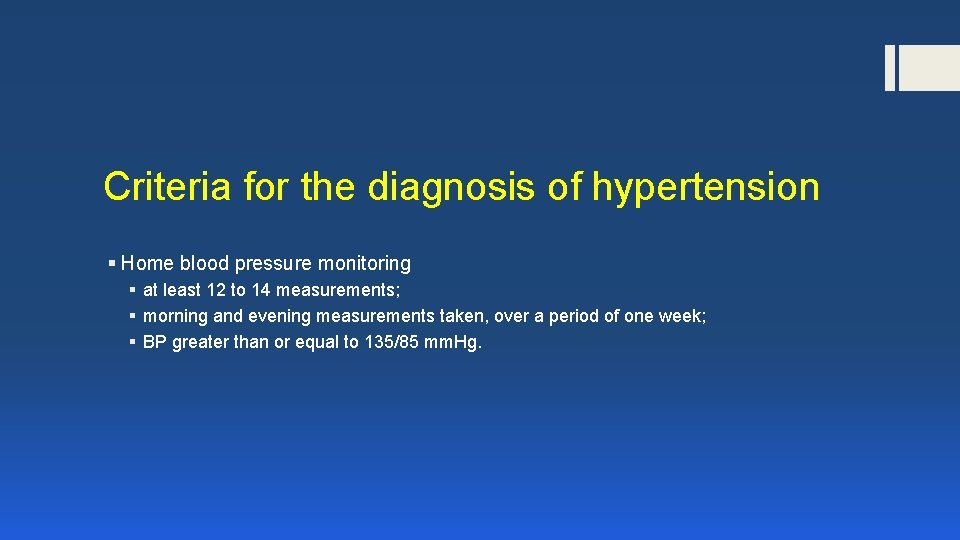 Criteria for the diagnosis of hypertension § Home blood pressure monitoring § at least