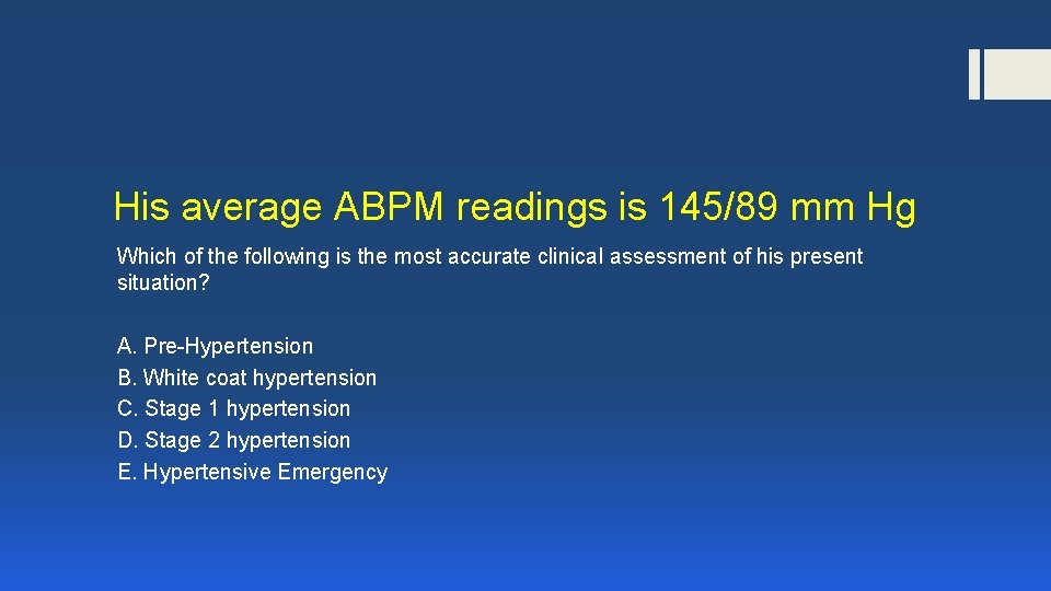 His average ABPM readings is 145/89 mm Hg Which of the following is the