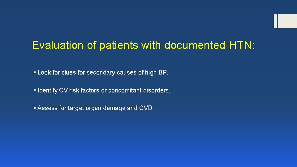 Evaluation of patients with documented HTN: § Look for clues for secondary causes of