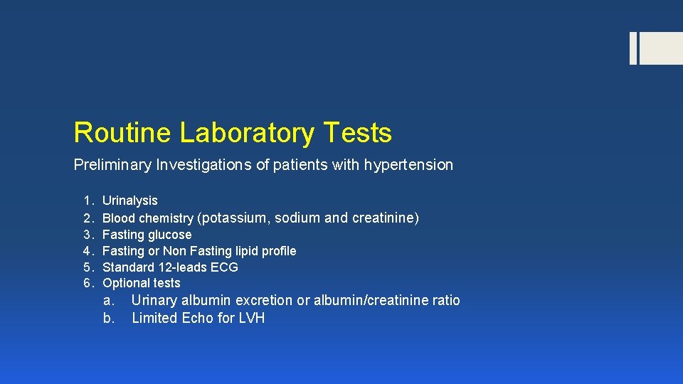 Routine Laboratory Tests Preliminary Investigations of patients with hypertension 1. 2. 3. 4. 5.