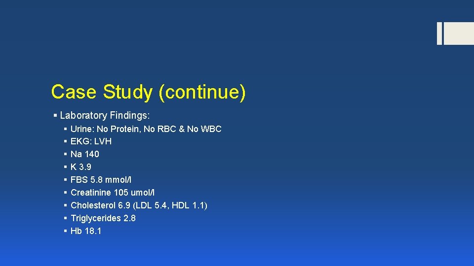 Case Study (continue) § Laboratory Findings: § § § § § Urine: No Protein,