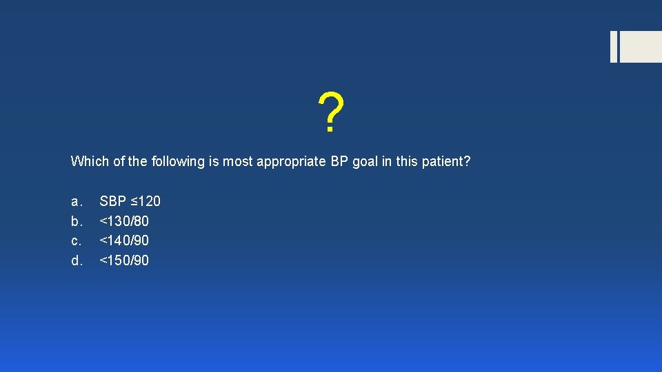 ? Which of the following is most appropriate BP goal in this patient? a.