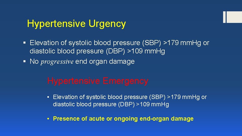 Hypertensive Urgency § Elevation of systolic blood pressure (SBP) >179 mm. Hg or diastolic blood