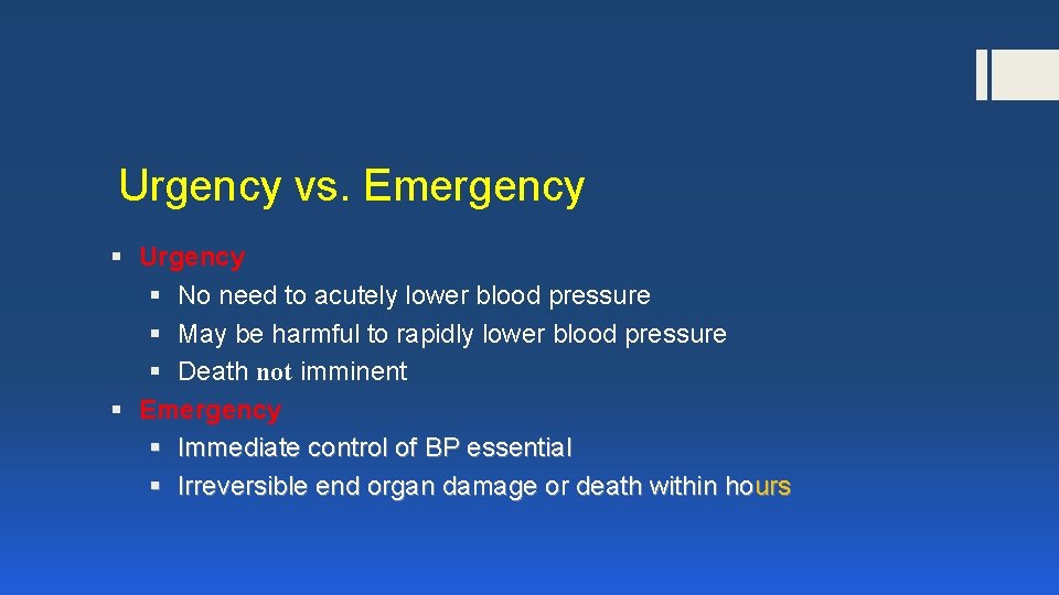 Urgency vs. Emergency § Urgency § No need to acutely lower blood pressure §