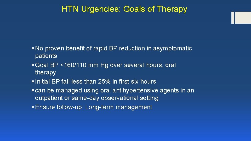 HTN Urgencies: Goals of Therapy § No proven benefit of rapid BP reduction in