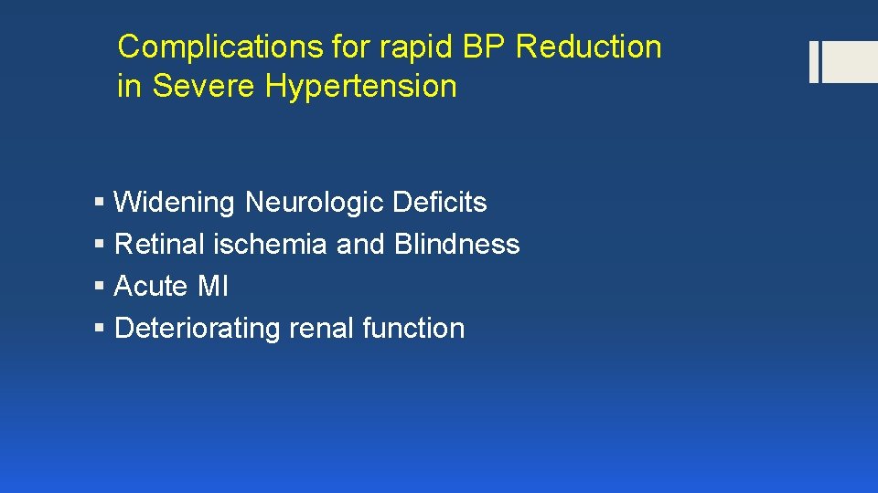 Complications for rapid BP Reduction in Severe Hypertension § Widening Neurologic Deficits § Retinal