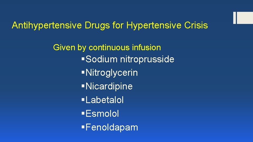 Antihypertensive Drugs for Hypertensive Crisis Given by continuous infusion §Sodium nitroprusside §Nitroglycerin §Nicardipine §Labetalol