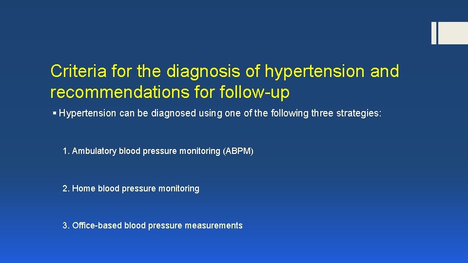 Criteria for the diagnosis of hypertension and recommendations for follow-up § Hypertension can be