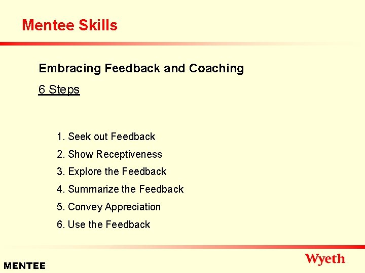 Mentee Skills Embracing Feedback and Coaching 6 Steps 1. Seek out Feedback 2. Show