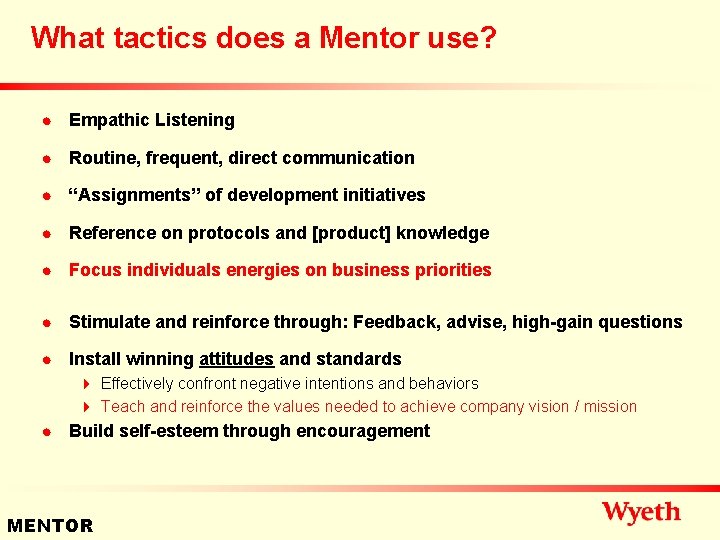 What tactics does a Mentor use? n Empathic Listening n Routine, frequent, direct communication