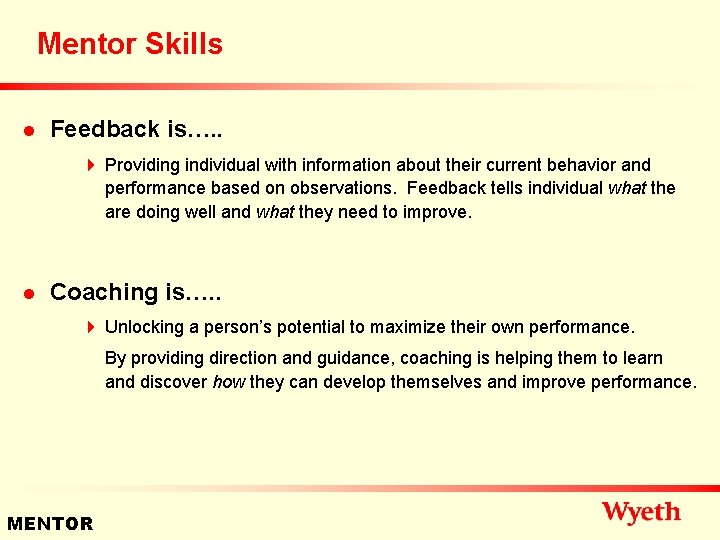 Mentor Skills n Feedback is…. . 4 Providing individual with information about their current