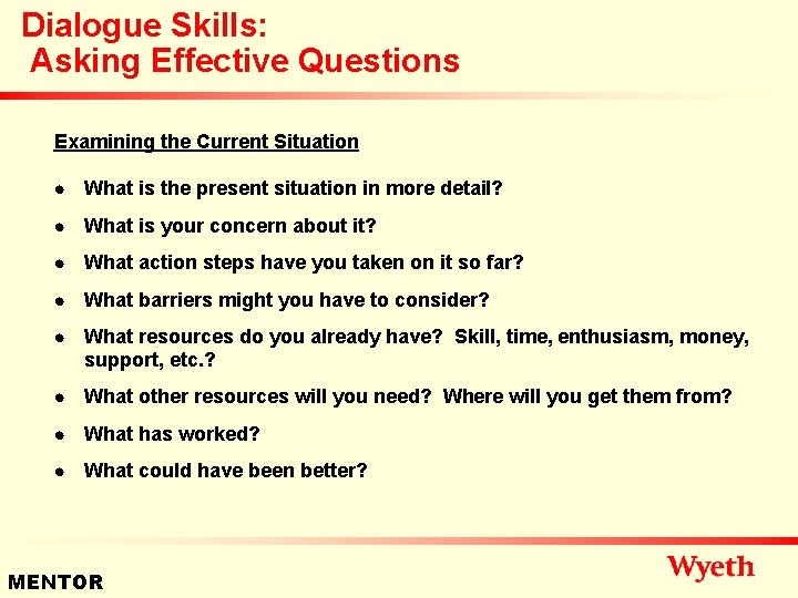 Dialogue Skills: Asking Effective Questions Examining the Current Situation n What is the present