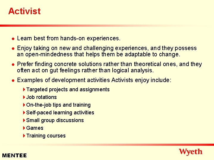 Activist n n Learn best from hands-on experiences. Enjoy taking on new and challenging