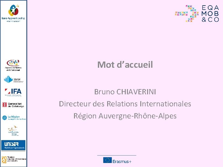 Mot d’accueil Bruno CHIAVERINI Directeur des Relations Internationales Région Auvergne-Rhône-Alpes 