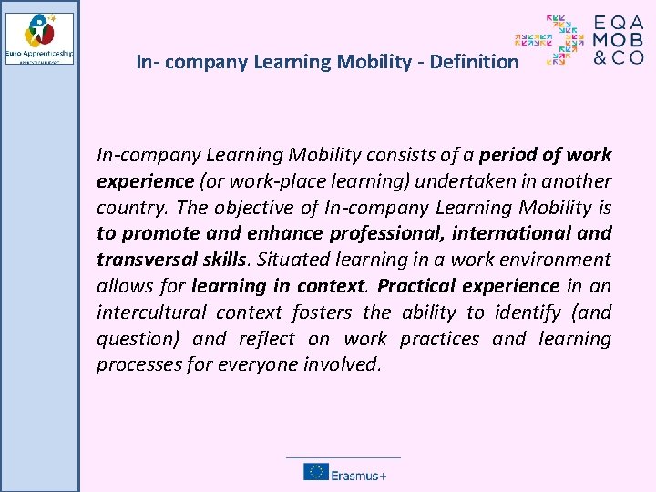 In- company Learning Mobility - Definition In-company Learning Mobility consists of a period of