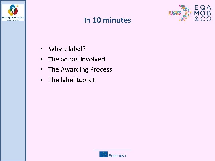In 10 minutes • • Why a label? The actors involved The Awarding Process