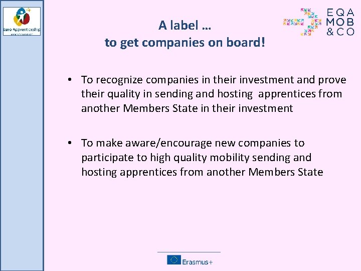 A label … to get companies on board! • To recognize companies in their