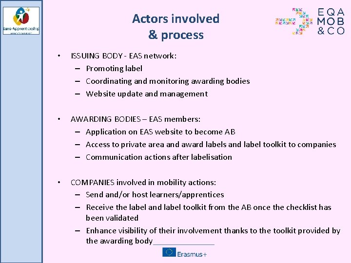 Actors involved & process • ISSUING BODY - EAS network: – Promoting label –