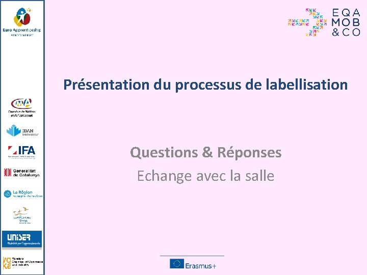 Présentation du processus de labellisation Questions & Réponses Echange avec la salle 
